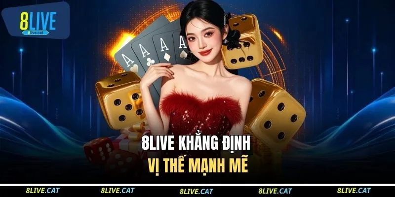 8LIVE khẳng định vị thế mạnh mẽ