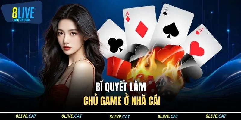Bí quyết làm chủ game ở nhà cái