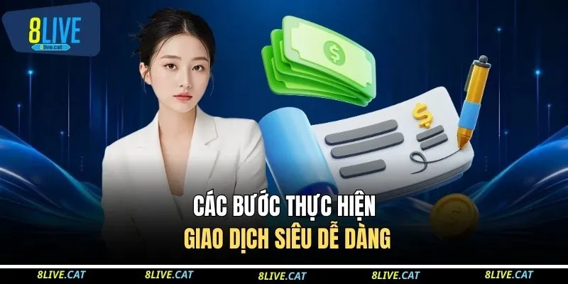 Các bước thực hiện giao dịch siêu dễ dàng