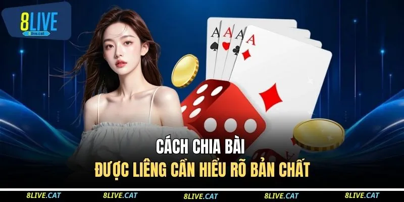Cách chia bài được liêng cần hiểu rõ bản chất