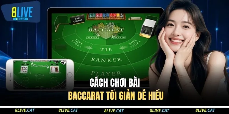 Cách chơi bài Baccarat tối giản dễ hiểu
