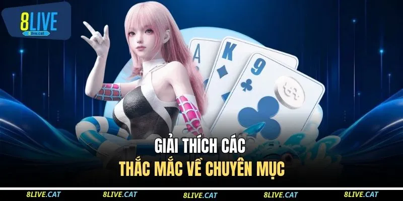 Giải thích các thắc mắc về chuyên mục