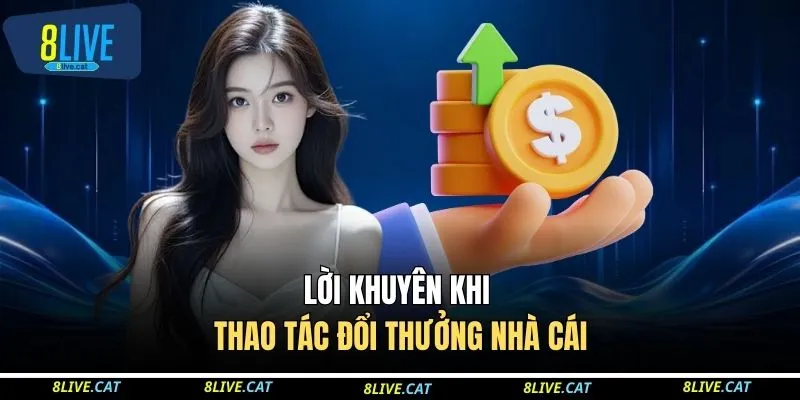 Lời khuyên khi thao tác đổi thưởng nhà cái