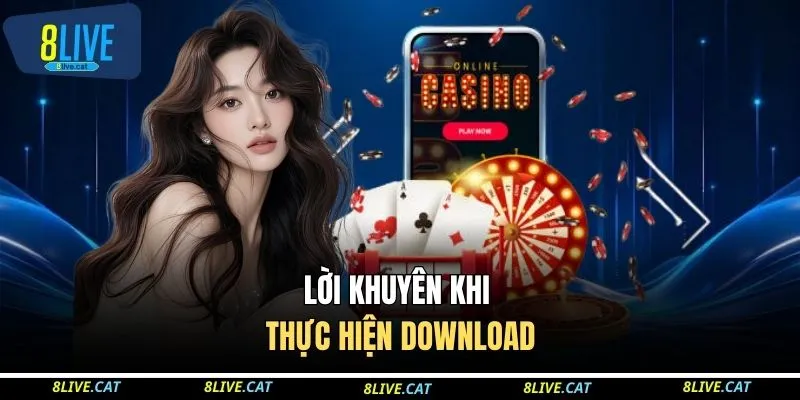 Lời khuyên khi thực hiện download