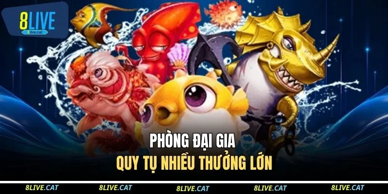 Phòng đại gia quy tụ nhiều thưởng lớn