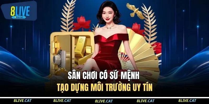 Sân chơi có sứ mệnh tạo dựng môi trường uy tín