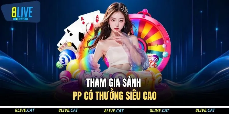 Tham gia sảnh PP có thưởng siêu cao
