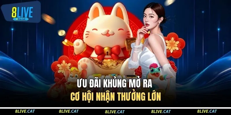 Ưu đãi khủng mở ra cơ hội nhận thưởng lớn